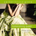 Homecoming Queen: Carter House Girls, Book 3