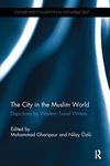 The City in the Muslim World: Depictions by Western Travel Writers (Culture and Civilization in the Middle East)