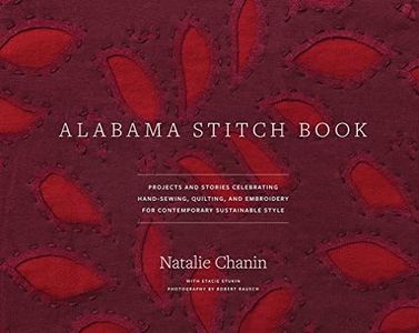 Alabama Stitch Book:Projects and Stories Celebrating Hand-Sewing, Quilting, and Embroidery for Contemporary Sustainable Style