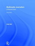 Multimedia Journalism: A Practical Guide