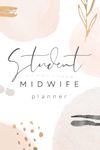 Student Midwife Planner: Monthly Planner, Reflection Journal, Birth Log. Gift For Midwifery Students