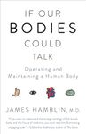 If Our Bodies Could Talk: Operating and Maintaining a Human Body