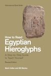 How to Read Egyptian Hieroglyphs: A Step-By-Step Guide to Teach Yourself