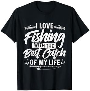 I Love Fishing With The Best Catch Of My Life - Fish Lover T-Shirt