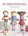 My Cross Stitch Doll: Fun and easy patterns for over 20 cross-stitched dolls