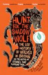 Hunt for the Shadow Wolf: The lost history of wolves in Britain and the myths and stories that surround them