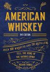 American Whiskey (Second Edition): Over 300 Whiskeys and 110 Distillers Tell the Story of the Nation's Spirit