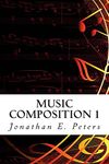 Music Composition 1: Learn how to compose well-written rhythms and melodies