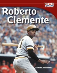 Teacher Created Materials - TIME For Kids Informational Text: Roberto Clemente - Grade 3 - Guided Reading Level Q