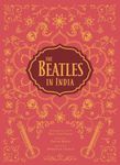 The Beatles in India [Hardcover] Saltzman, Paul; Boyd, Pattie; Wride, Tim B. and Leitch, Donovan