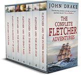 THE COMPLETE FLETCHER ADVENTURES BOOKS 1-7 seven thrilling historical naval adventures (Action-Packed Naval Adventure Box Sets)