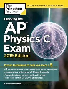 Cracking the AP Physics C Exam, 2019 Edition: Practice Tests & Proven Techniques to Help You Score a 5 (College Test Preparation)