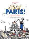 Let's Eat Paris!: The Essential Guide to the World's Most Famous Food City