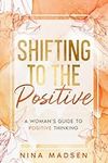 Shifting to the Positive: A Woman’s