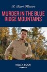 Murder In The Blue Ridge Mountains (The Lynleys of Law Enforcement, Book 3) (Mills & Boon Heroes)