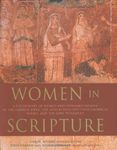Women in Scripture: A Dictionary of Named and Unnamed Women in the Hebrew Bible, the Apocryphal/Deuterocanonical Books and New Testament