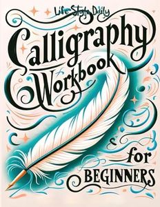 Calligraphy Workbook for Beginners: Simple and Modern Handwriting - A Beginner's Guide to Mindful Lettering, Transforming Your Notes into Art and ... Beauty of Penmanship (Calligraphy Workbooks)