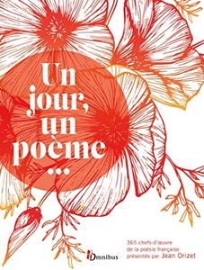 Un jour, un poème...: 365 chefs-d'œuvre de la poésie française