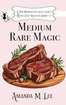 Medium Rare Magic: A Two Broomsticks Gas & Grill Witch Cozy Mystery Books 7-9