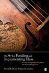 The Art of Funding and Implementing Ideas: A Guide to Proposal Development and Project Management