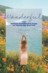 Wanderful: The Modern Bohemian's Guide to Traveling in Style