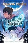 Through the Moon: A Graphic Novel (The Dragon Prince Graphic Novel #1)