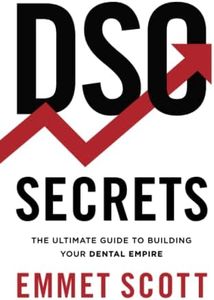 DSO Secrets: The Ultimate Guide to Building Your Dental Empire