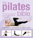 The Pilates Bible: The Most Comprehensive and Accessible Guide to Pilates Ever