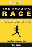 How to Run The Amazing Race: For Camps and Youth Centers