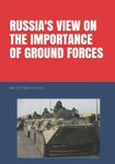 RUSSIA'S VIEW ON THE IMPORTANCE OF GROUND FORCES