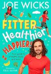 Fitter, Healthier, Happier!: Learn all about your body and mind in a fun and educational way in this amazing new illustrated kids’ book for 2024 from best-selling author and fitness trainer!