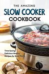 The Amazing Slow Cooker Cookbook: Time-Saving, Delicious Healthy Recipes for Busy Moms