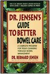 Dr. Jensen's Guide to Better Bowel Care: A Complete Program for Tissue Cleansing through Bowel Management