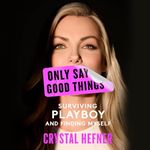 Only Say Good Things: Surviving Playboy and Finding Myself