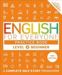 English for Everyone Practice Book Level 2 Beginner: A Complete Self-Study Programme (DK English for Everyone)