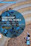 Leadership From the Middle: The Beating Heart of Educational Transformation