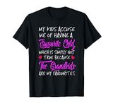 Grandparents My Kids Accuse Me Of Having A Favourite Child T-Shirt