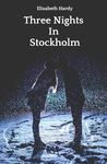 Three Nights In Stockholm: Adult Novel With Explicit Sex - Erotic Romance Steamy