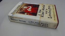 A Few Kind Words and a Loaded Gun: The Autobiography of a Career Criminal