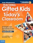 Teaching Gifted Kids in Today's Classroom: Strategies and Techniques Every Teacher Can Use