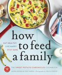 How to Feed a Family: The Sweet Potato Chronicles Cookbook