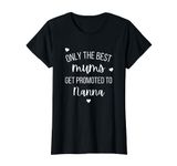 Only The Best Mums Get Promoted To Be Nanna New Grandmother T-Shirt