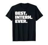 Best Intern Ever T Shirt - T-Shirt 