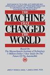 The Machine That Changed the World: The Story of Lean Production-- Toyota's Secret Weapon in the Global Car Wars That Is Now Revolutionizing World Industry ... That Is Revolutionizing World Industry)