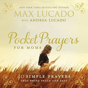 Pocket Prayers for Moms: 40 Simple Prayers That Bring Peace and Rest – The Perfect Christian Gifts for Women