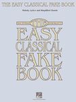 The Easy Classical Fake Book Melody Lyrics & Simplified Chords Book: Melody, Lyrics & Simplified Chords in the Key of C