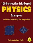 100 Instructive Trig-based Physics Examples: Electricity and Magnetism: Volume 2 (Trig-based Physics Problems with Solutions)