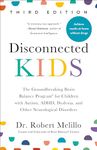 Disconnected Kids: The Groundbreaking Brain Balance Program for Children With Autism, ADHD, Dyslexia, and Other Neurological Disorders