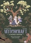 Witchcraft: A Graphic History: Stories of wise women, healers and magic (Graphic MBS)