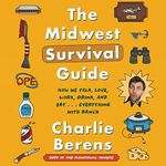 The Midwest Survival Guide: How We Talk, Love, Work, Drink, and Eat... Everything with Ranch